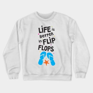 Life is Better in Flip Flops Crewneck Sweatshirt